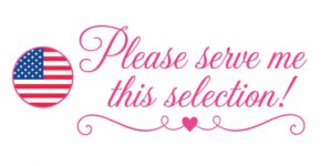 Please serve me this selection!